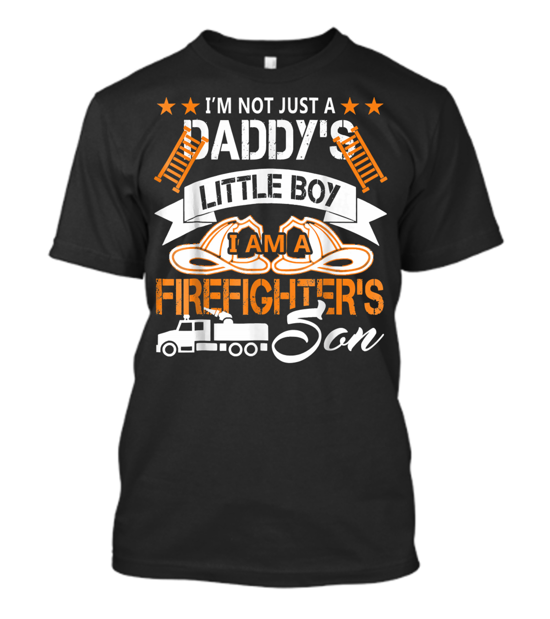 I'm Not Just A Daddy's Little Boy I Am A Firefighter's Son T-Shirt