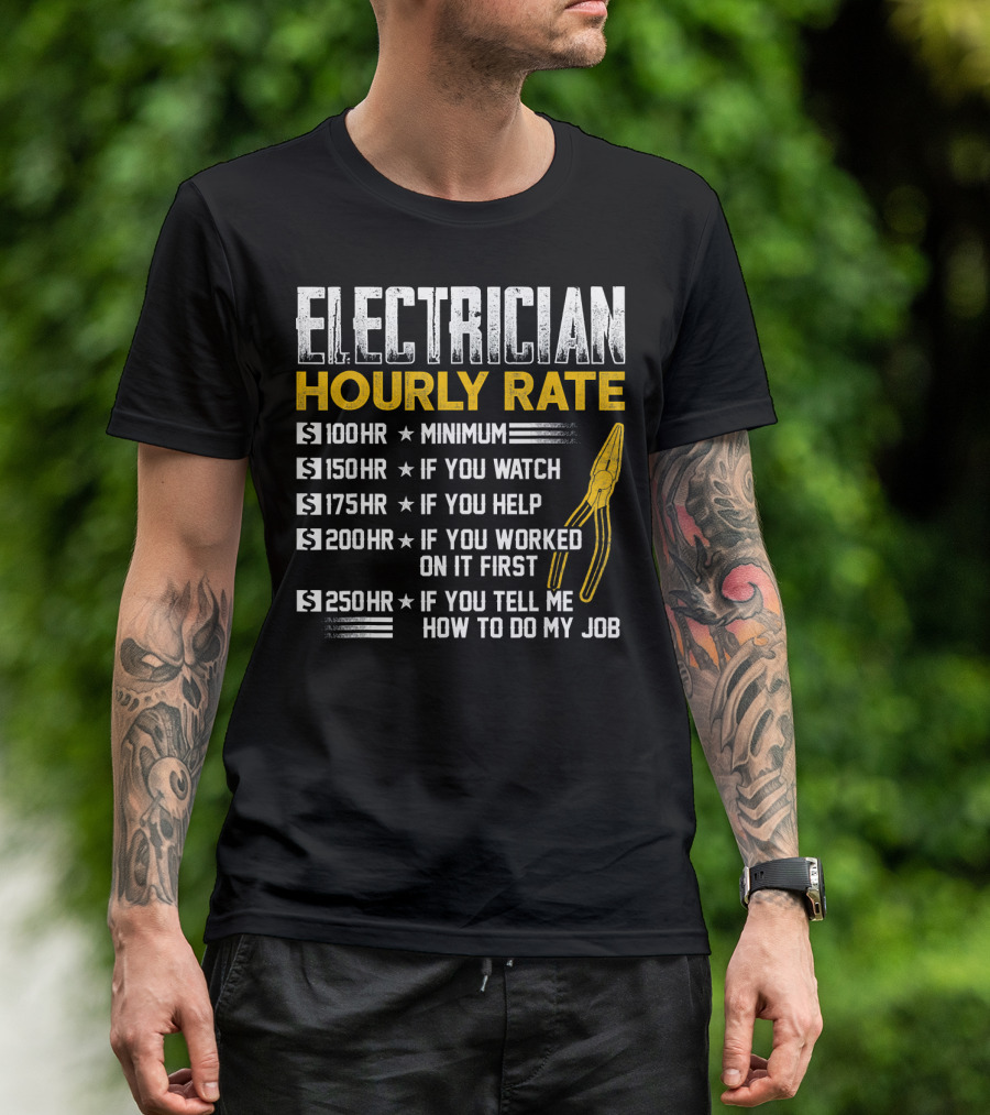 Electrician Hourly Rate Minimum Watch Help Worked First Tell Me How To Do My Job T-Shirt