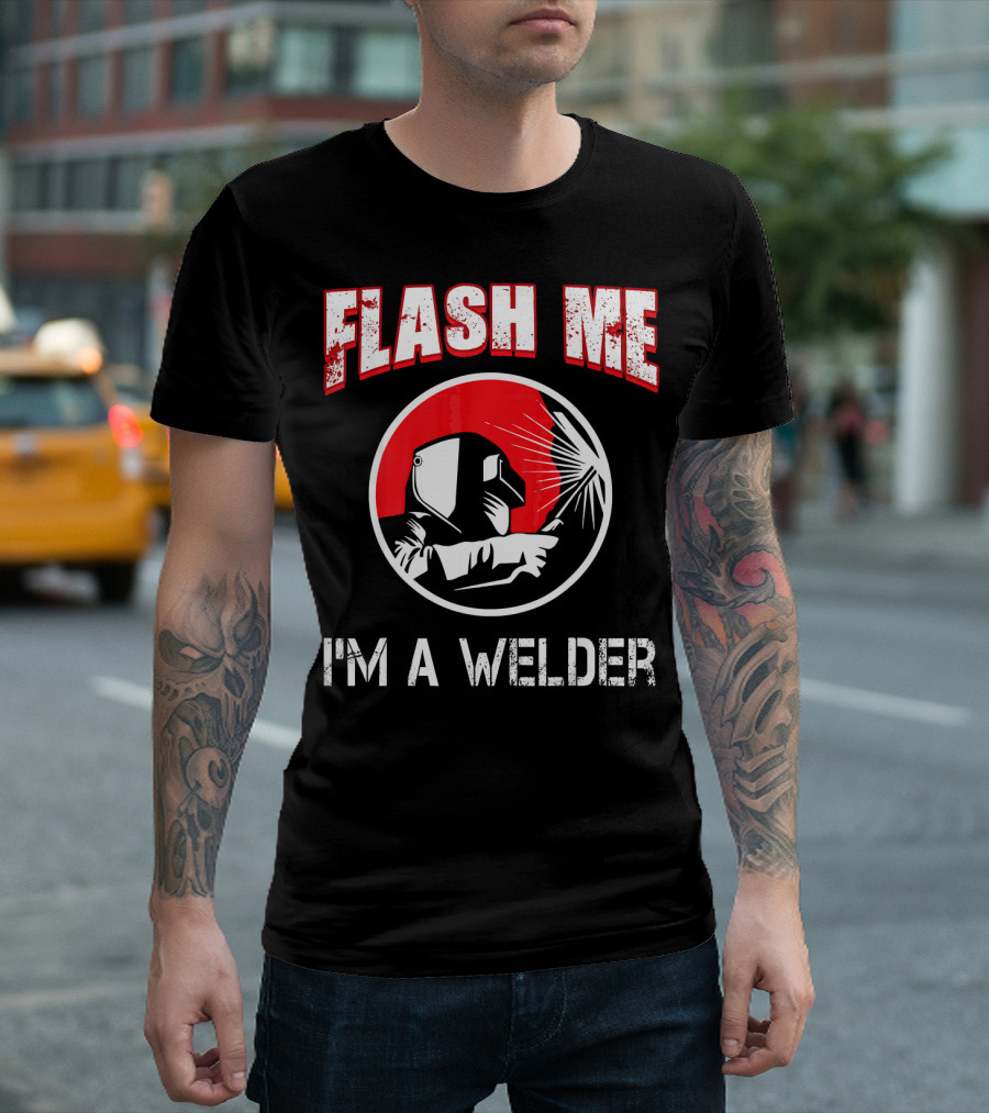 Flash Me I'm A Welder Funny Welders Welding Helmet Sparks T-Shirt