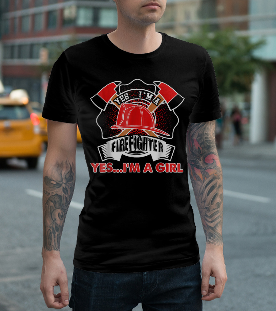 Yes I'm A Firefighter Yes I'm A Girl T-Shirt
