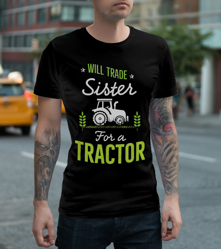 Will Trade Sister For A Tractor T-Shirt