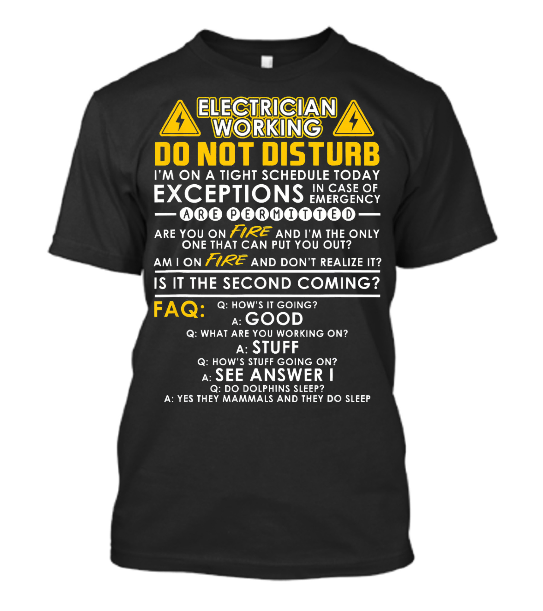 Electrician Working Do Not Disturb FAQ On A Tight Schedule Exceptions Emergency Fire Second Coming T-Shirt