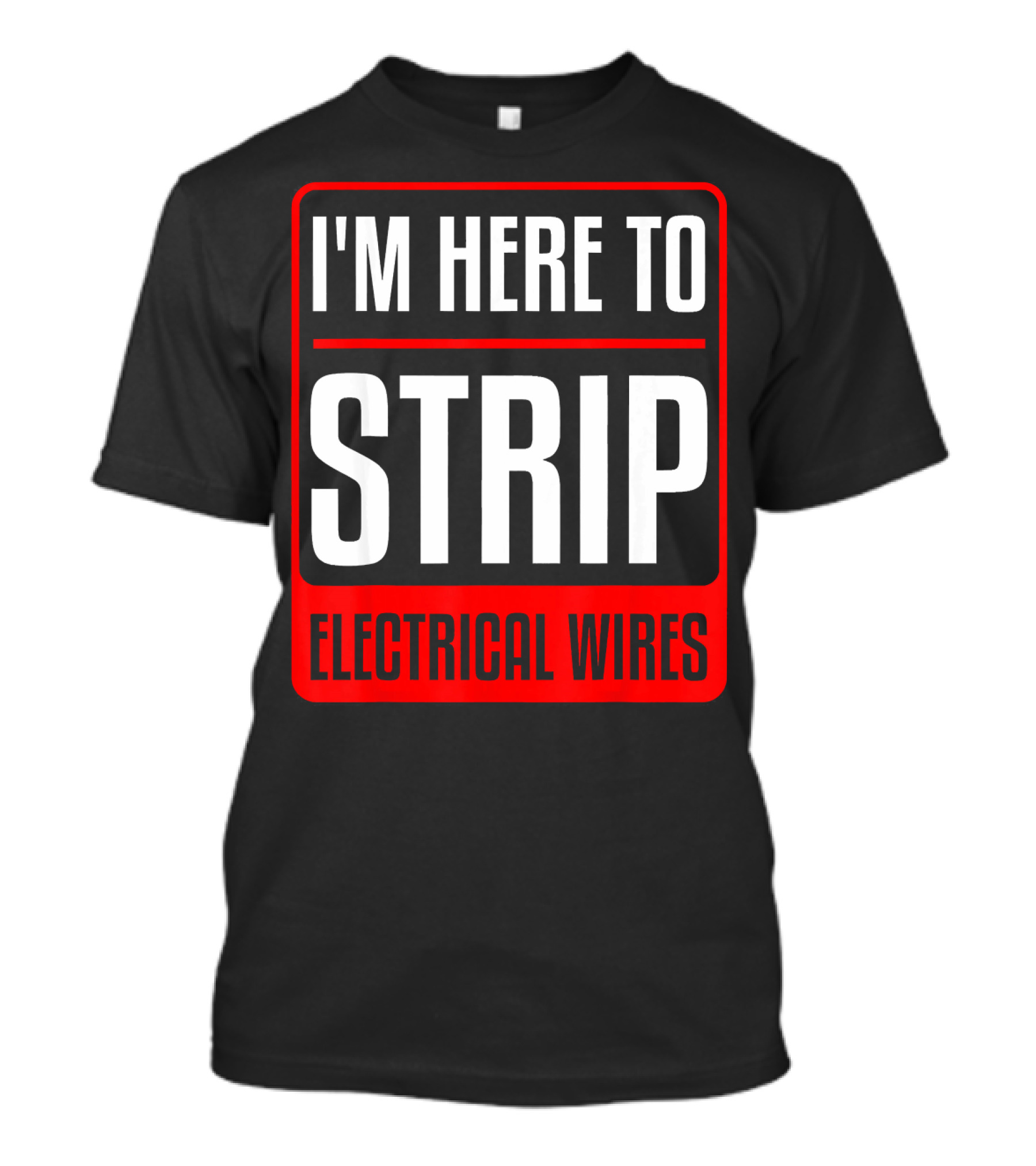 I'm Here To Strip Electrical Wires Electrician Christmas T-Shirt