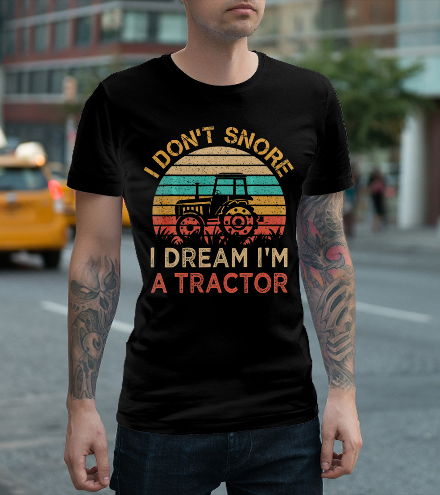 I Don't Snore I Dream I'm A Tractor Vintage Retro Tractor T-Shirt