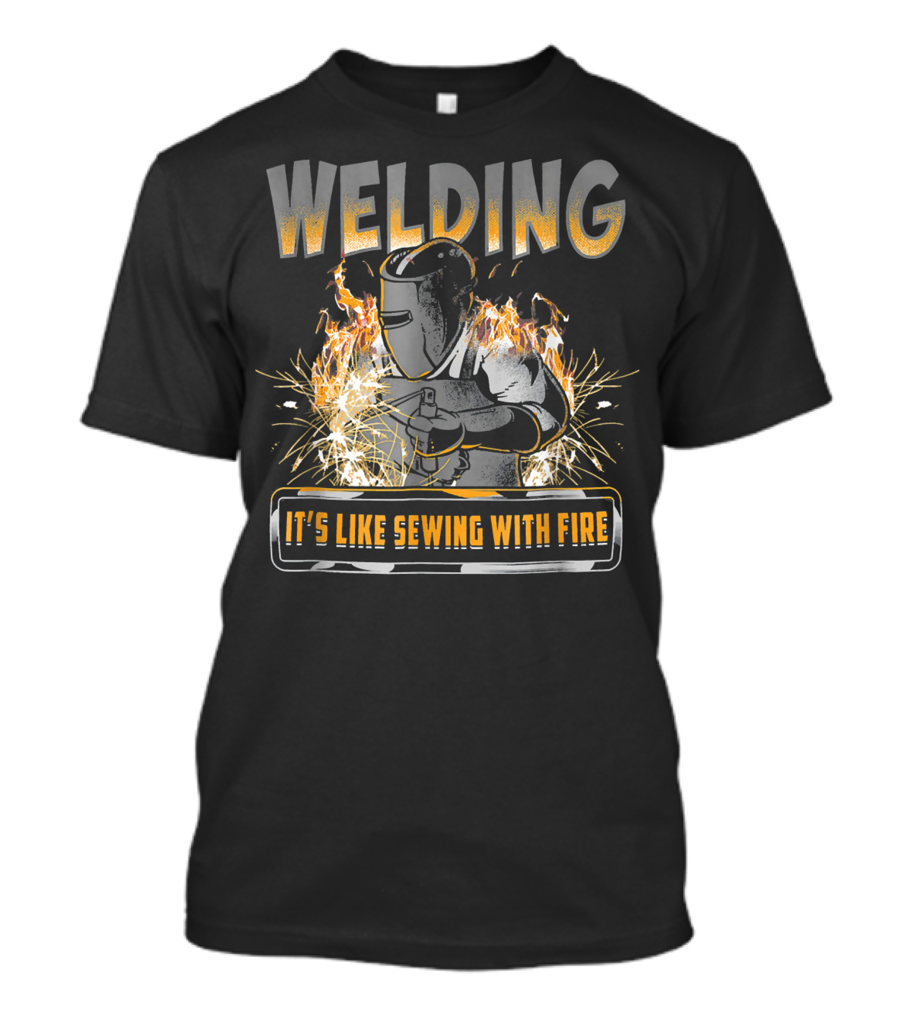 Welding It's Like Sewing With Fire Funny Welder Saying T-Shirt