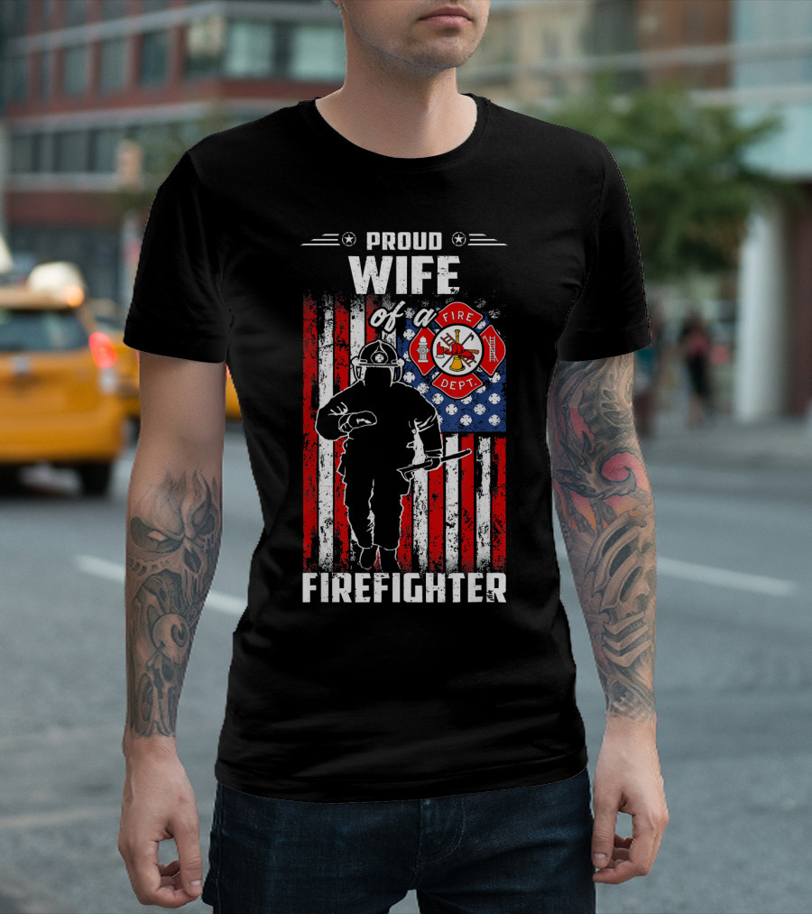 Proud Wife of a Fire Dept Firefighter American Flag T-Shirt