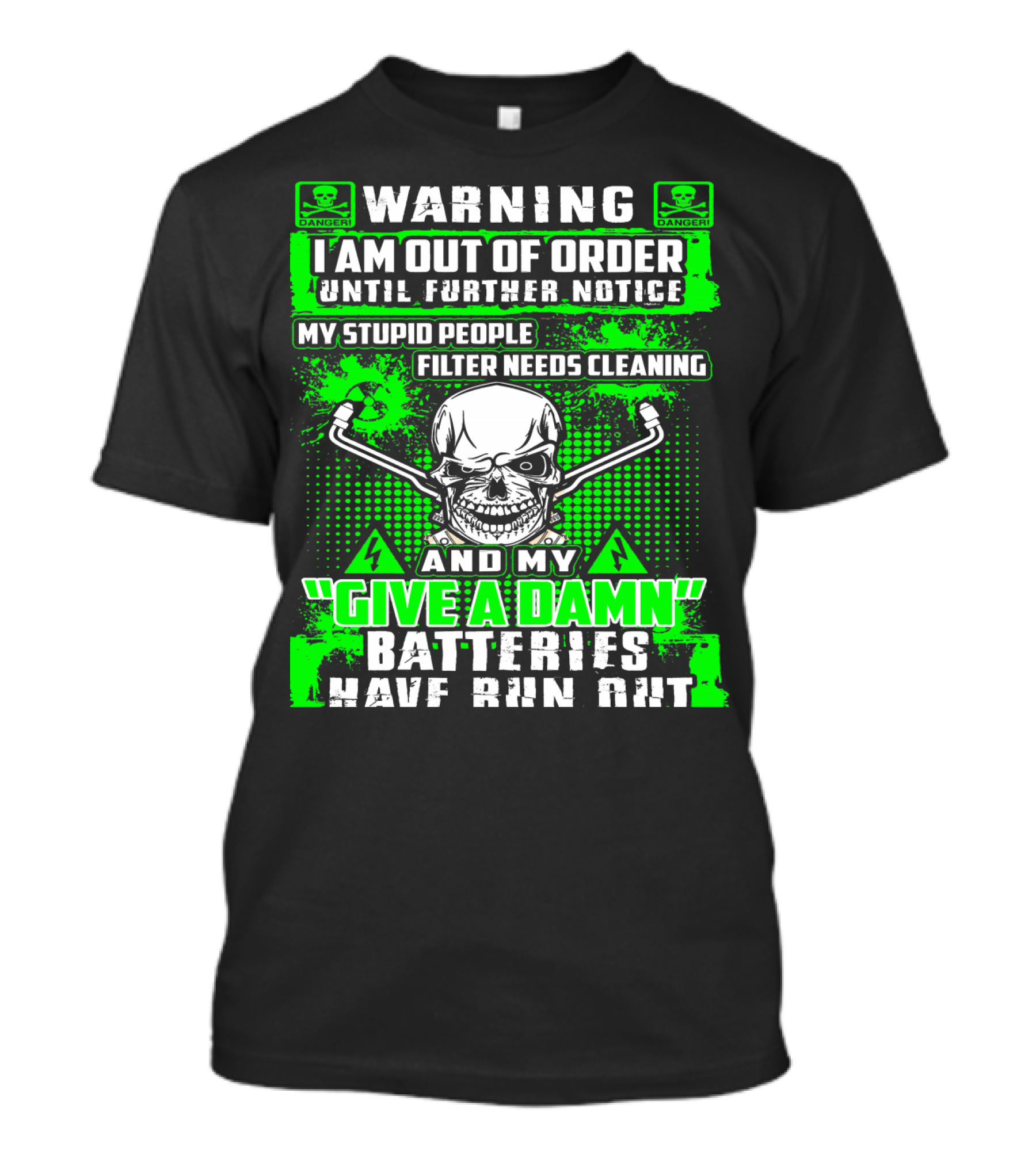 WARNING I Am Out Of Order My Give A Damn Batteries Have Run Out Skull T-Shirt