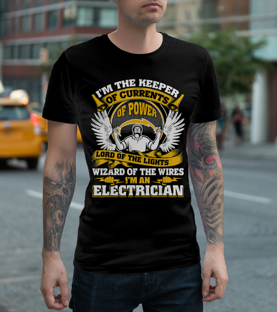I'm The Keeper Of Currents Of Power Lord Of The Lights Wizard Of The Wires I'm An Electrician T-Shirt