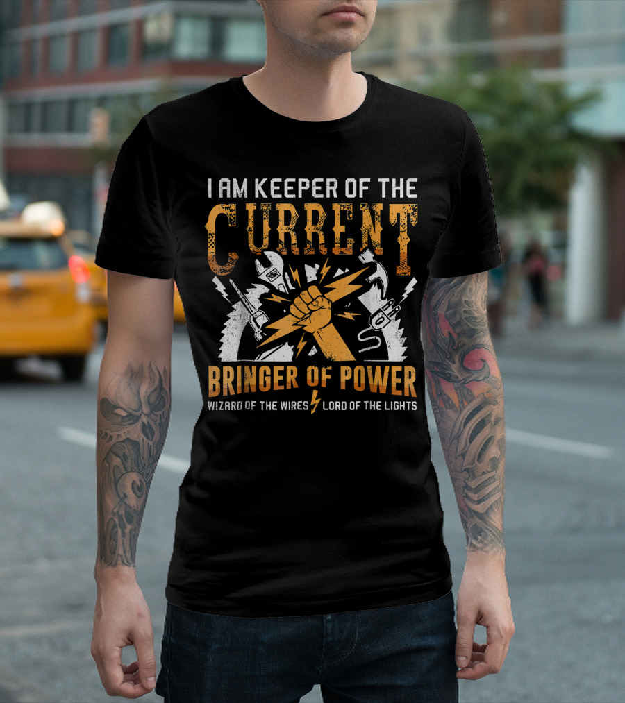 I Am Keeper of the Current Bringer of Power Wizard of the Wires Lord of the Lights Electrician T-Shirt