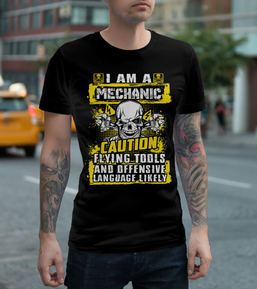 I Am A Mechanic Caution Flying Tools Offensive Language Likely Skull T-Shirt