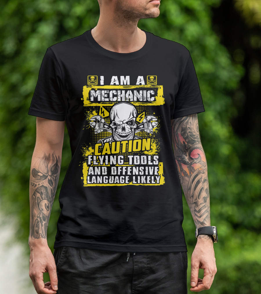 I Am A Mechanic Caution Flying Tools Offensive Language Likely Skull T-Shirt