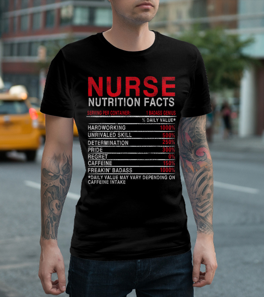 Nurse Nutrition Facts Badass Genius Hardworking Unrivaled Skill Determination T-Shirt