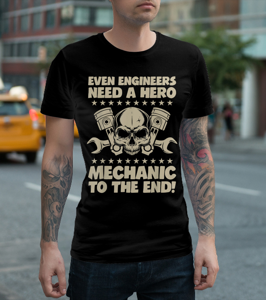 Even Engineers Need A Hero Mechanic To The End Skull Piston Wrench T-Shirt