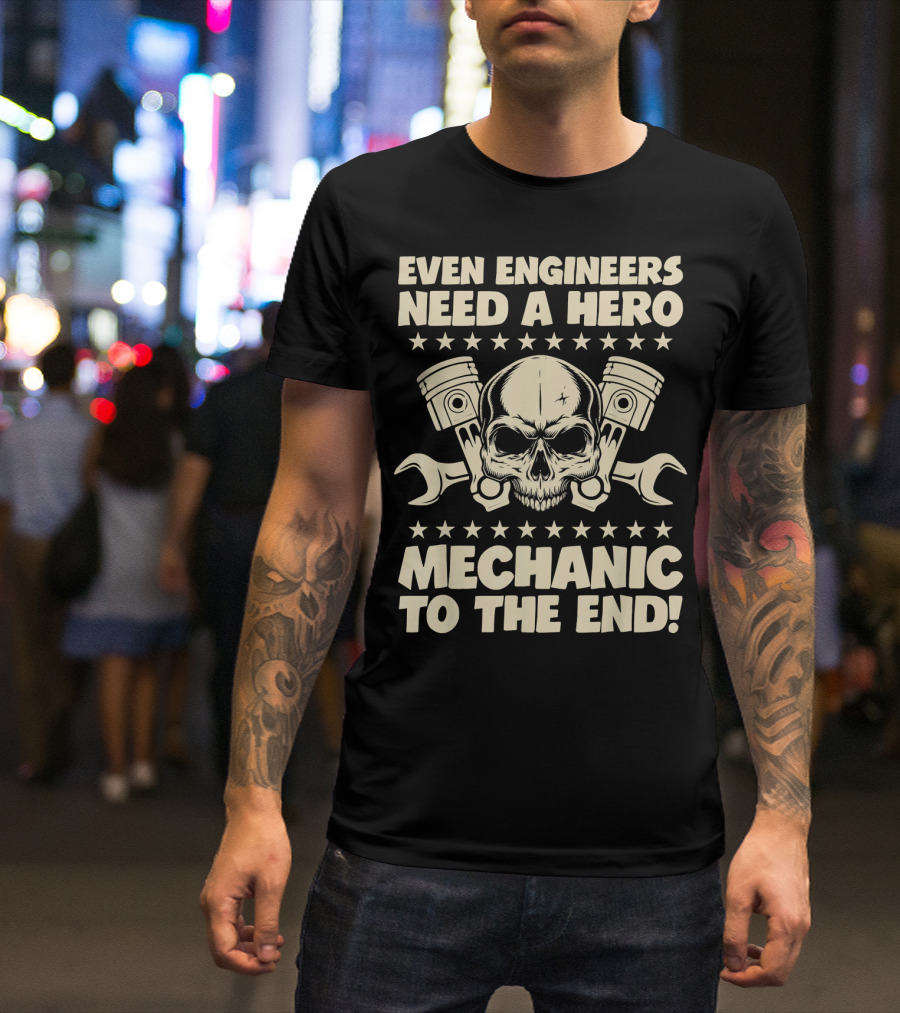 Even Engineers Need A Hero Mechanic To The End Skull Piston Wrench T-Shirt