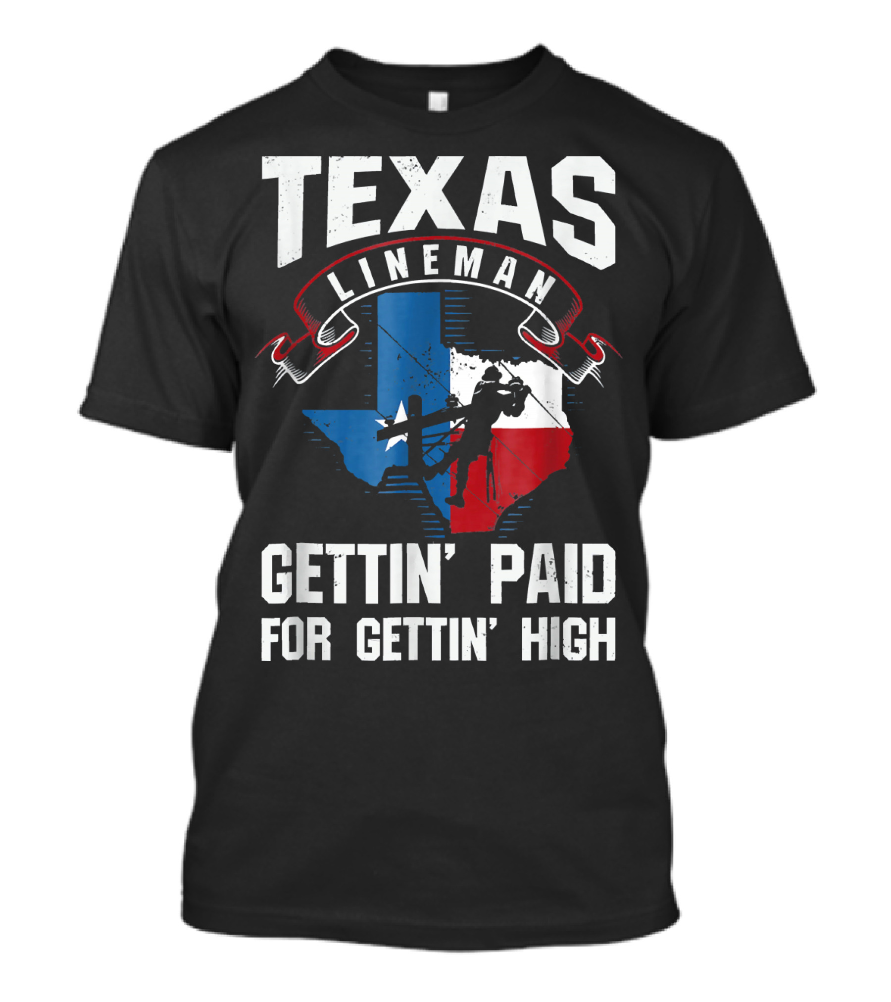 Texas Lineman Gettin' Paid For Gettin' High T-Shirt