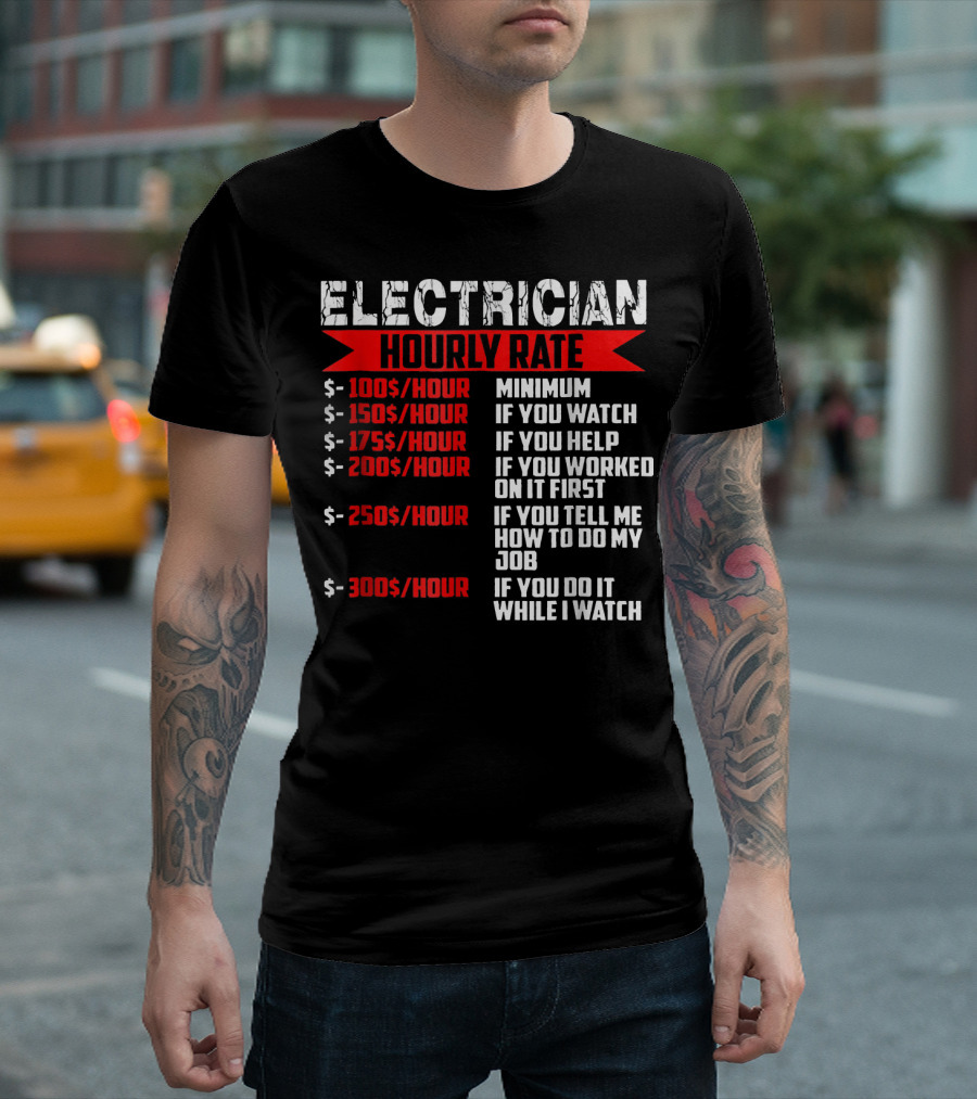 Electrician Hourly Rate Minimum Watch Help Job While I Watch T-Shirt