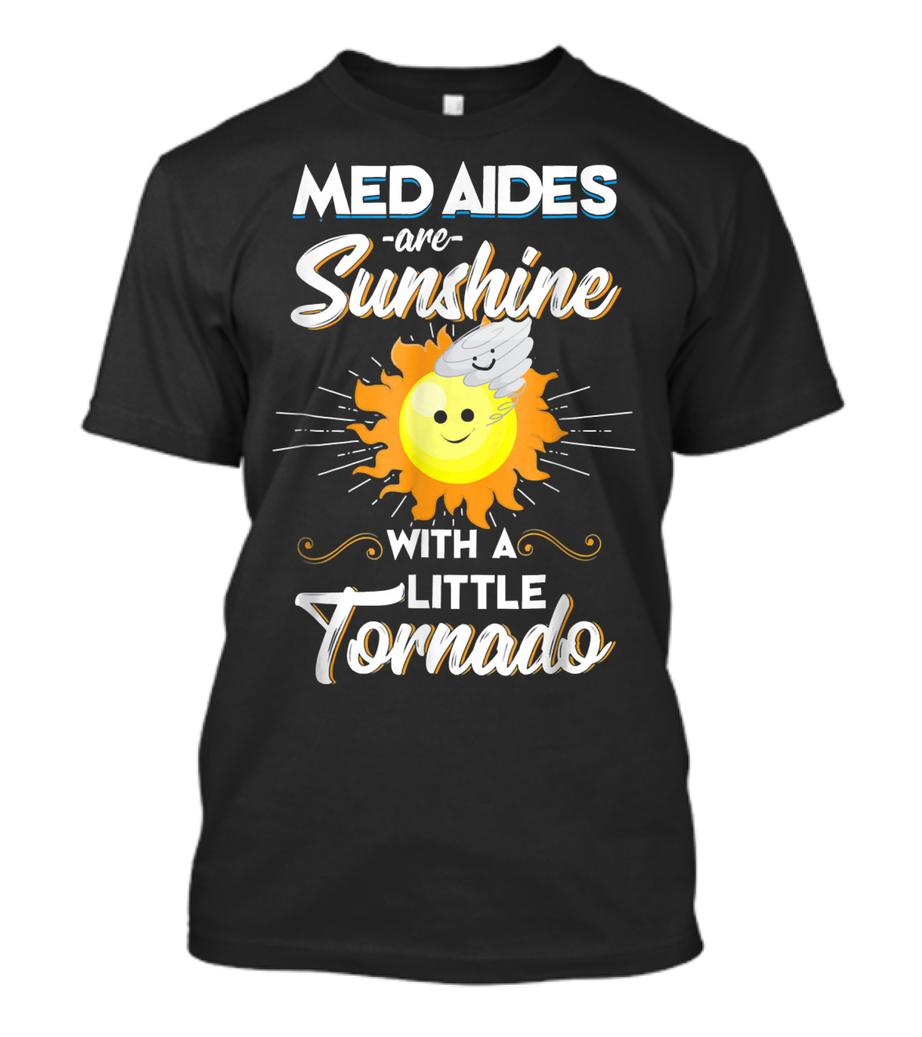 Med Aides Are Sunshine With A Little Tornado T-Shirt