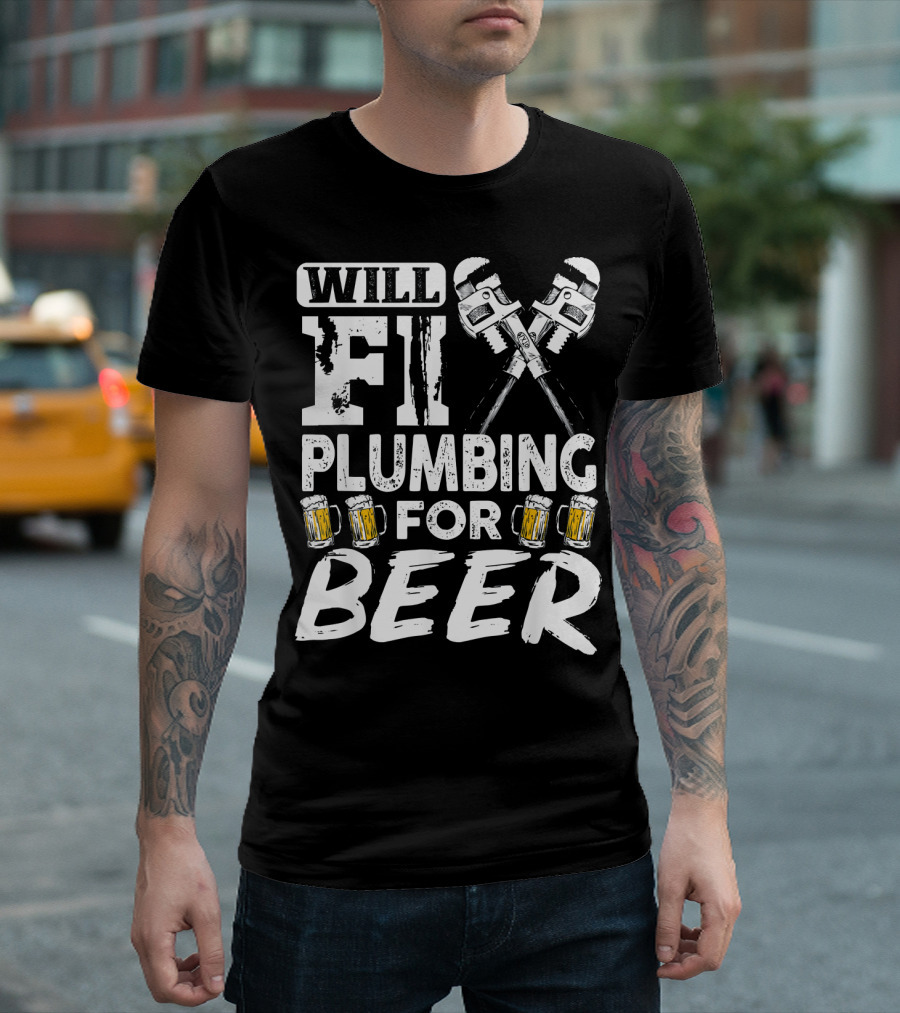 Will Fix Plumbing for Beer Wrenches and Mugs Humorous Plumber T-Shirt