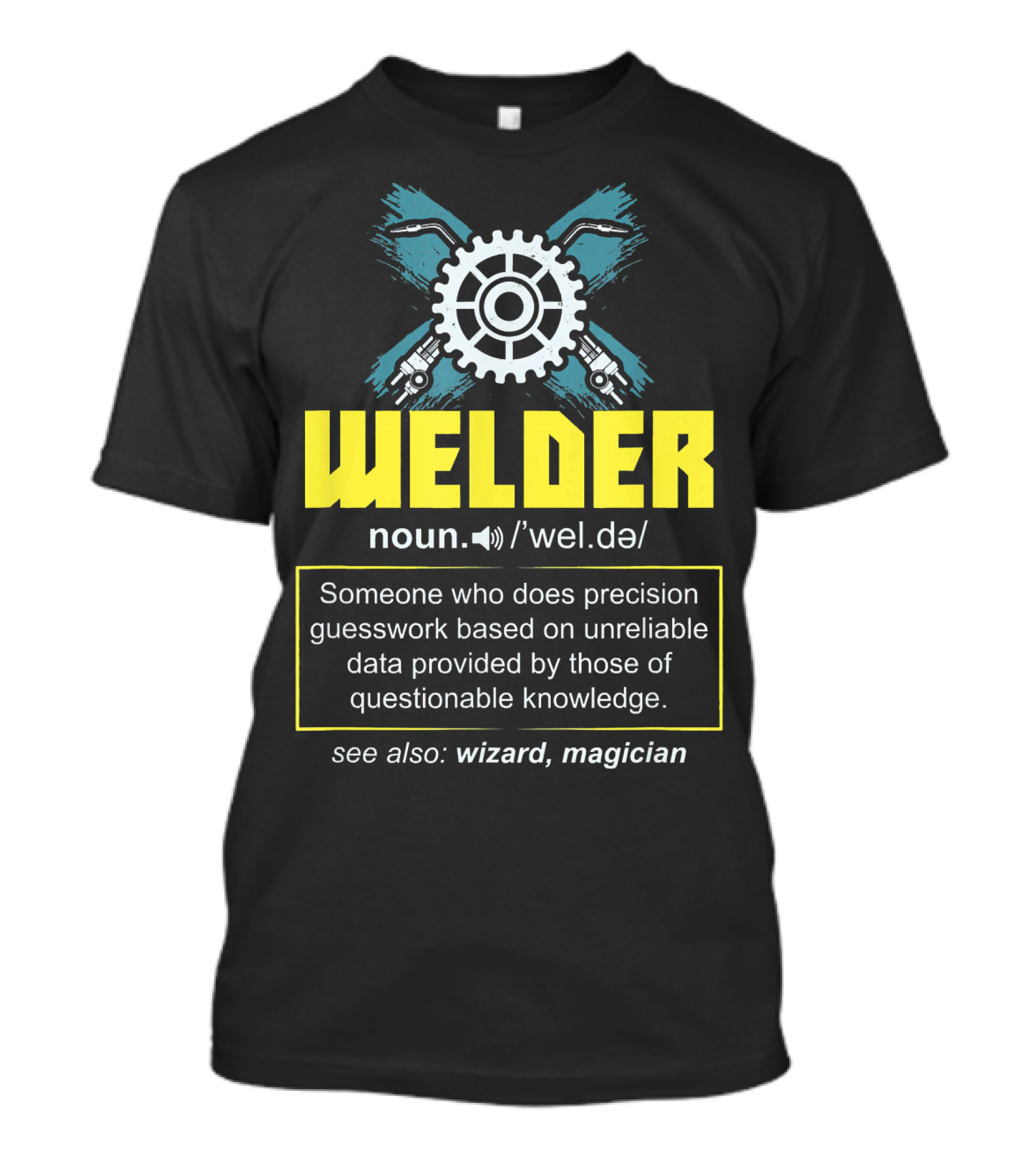 Welder Definition Noun Precision Guesswork See Also Wizard Magician T-Shirt