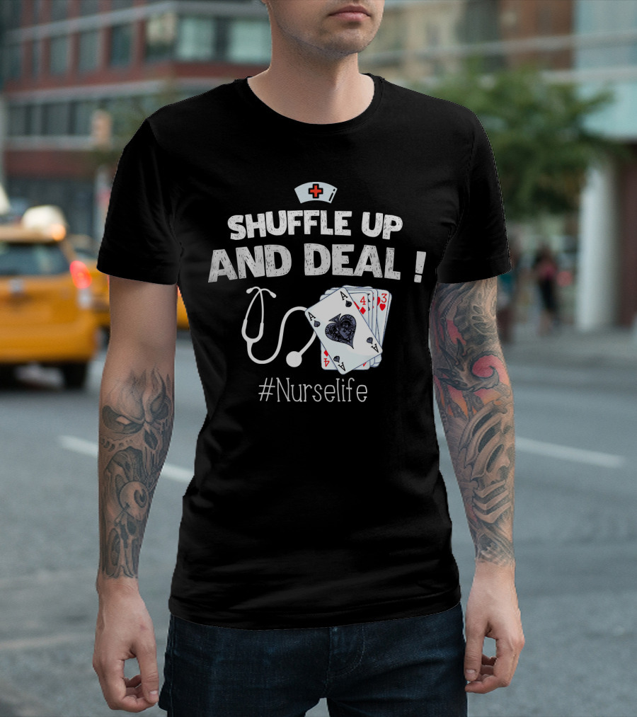 Shuffle Up and Deal Nurse Life Playing Cards Stethoscope T-Shirt