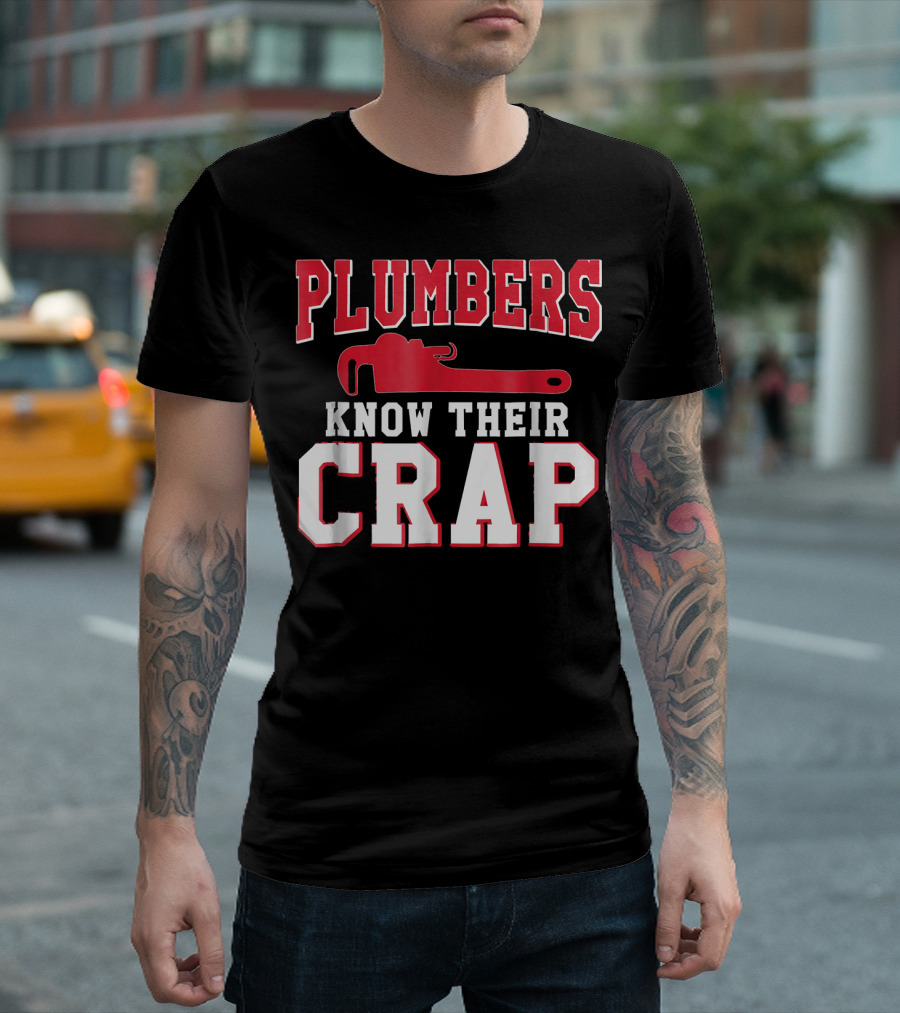 Plumbers Know Their Crap T-Shirt