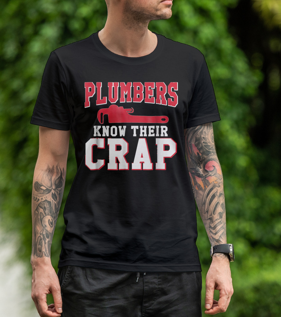 Plumbers Know Their Crap T-Shirt