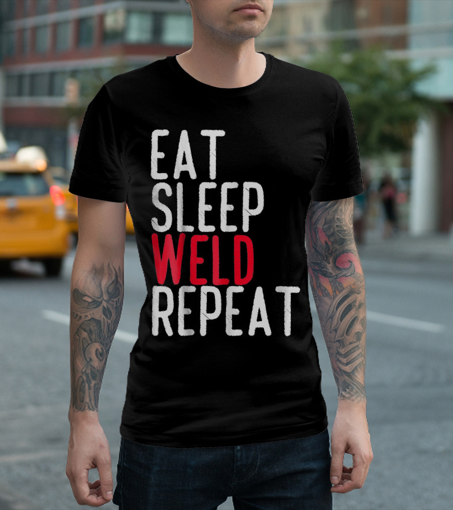 Eat Sleep Weld Repeat Funny Welder Quotes Blacksmith T-Shirt