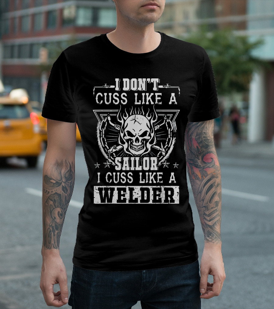I Don't Cuss Like A Sailor I Cuss Like A Welder Skull and Chains T-Shirt