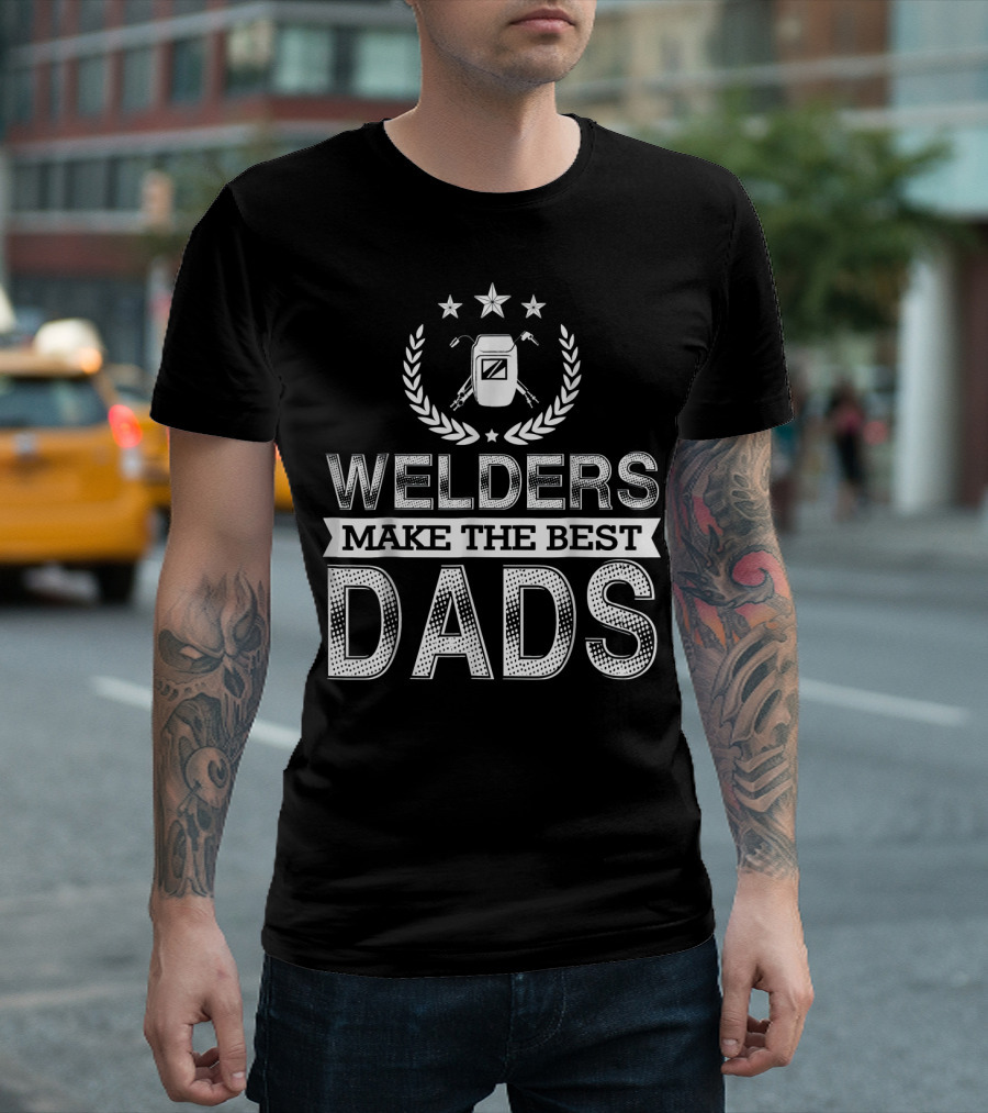 Welders Make The Best Dads Stars Laurel Branches Welding Helmet Wrenches T-Shirt