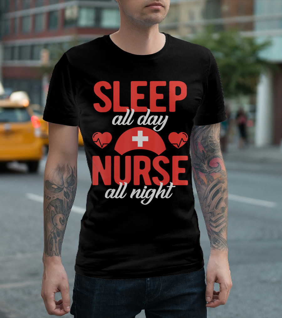 Sleep All Day Nurse All Night Funny Nurse Night Shift Nursing T-Shirt