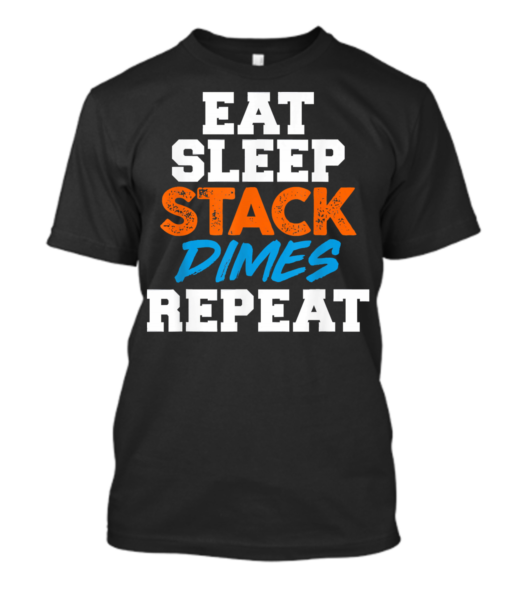 Eat Sleep Stack Dimes Repeat Funny Pipeliner Welding Stack T-Shirt
