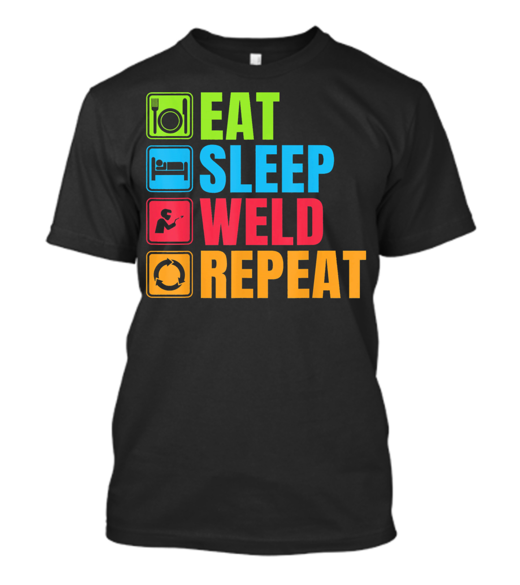 Eat Sleep Weld Repeat Funny Welding Shirt Idea T-Shirt