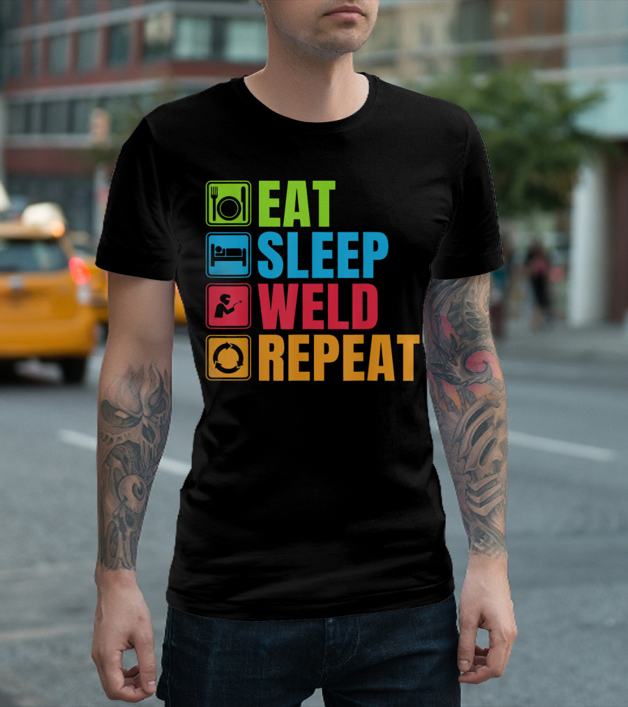 Eat Sleep Weld Repeat Funny Welding Shirt Idea T-Shirt