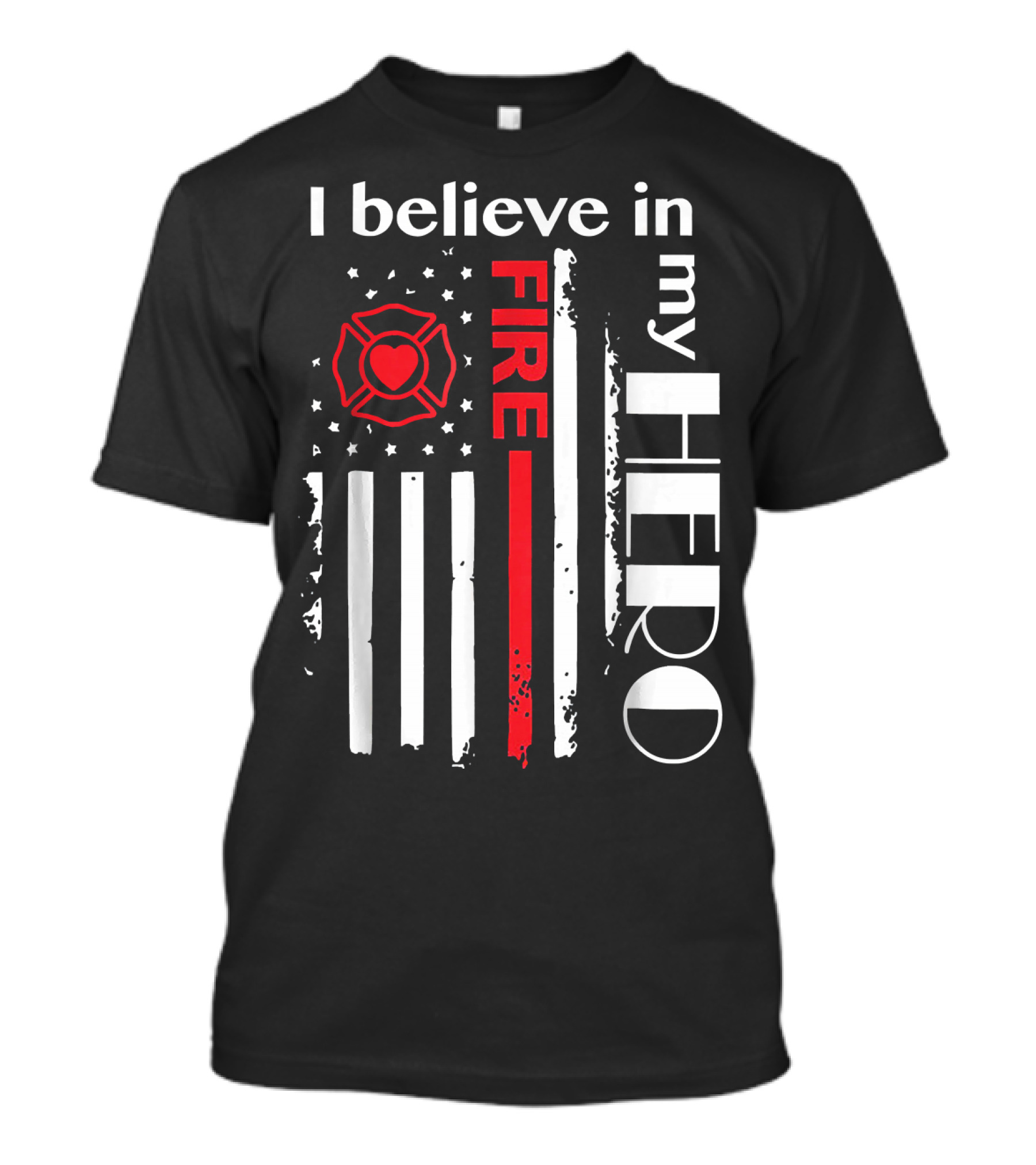 I BELIEVE IN MY FIRE HERO FLAG FIREFIGHTER HERO T-Shirt