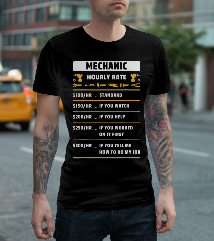 Mechanic Hourly Rate Drill Wrench Humor Standard Watch Help Worked First Job T-Shirt