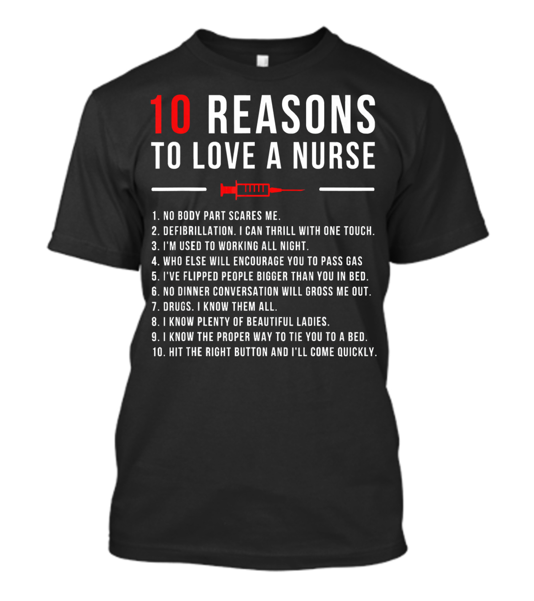 10 Reasons To Love A Nurse Graduation Humor T-Shirt