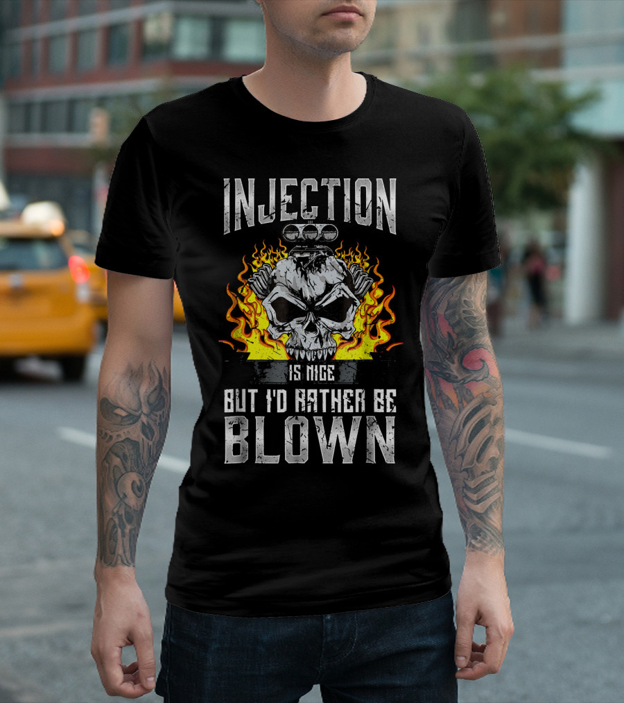 Injection Is Nice But I'd Rather Be Blown Skull Flame Engine T-Shirt