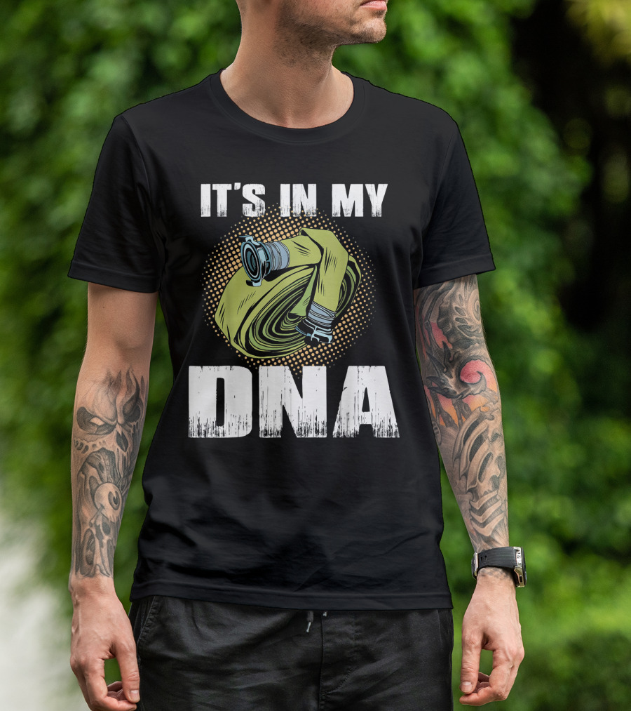 IT'S IN MY DNA Proud Firefighter T-Shirt