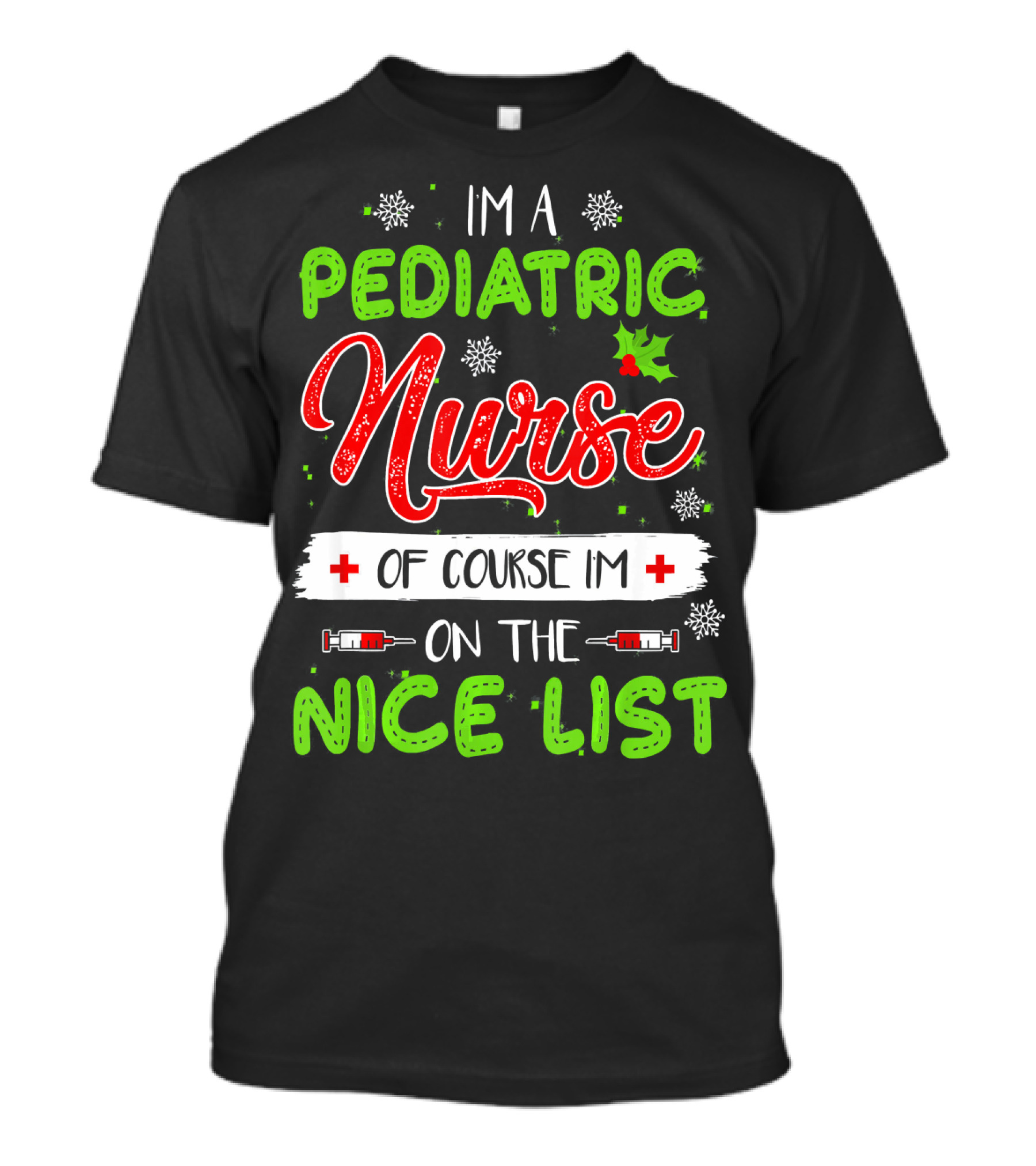 I'm A Pediatric Nurse Of Course I'm On The Nice List T-Shirt
