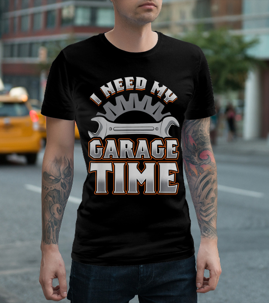 Funny Mechanic Wrench I Need My Garage Time T-Shirt