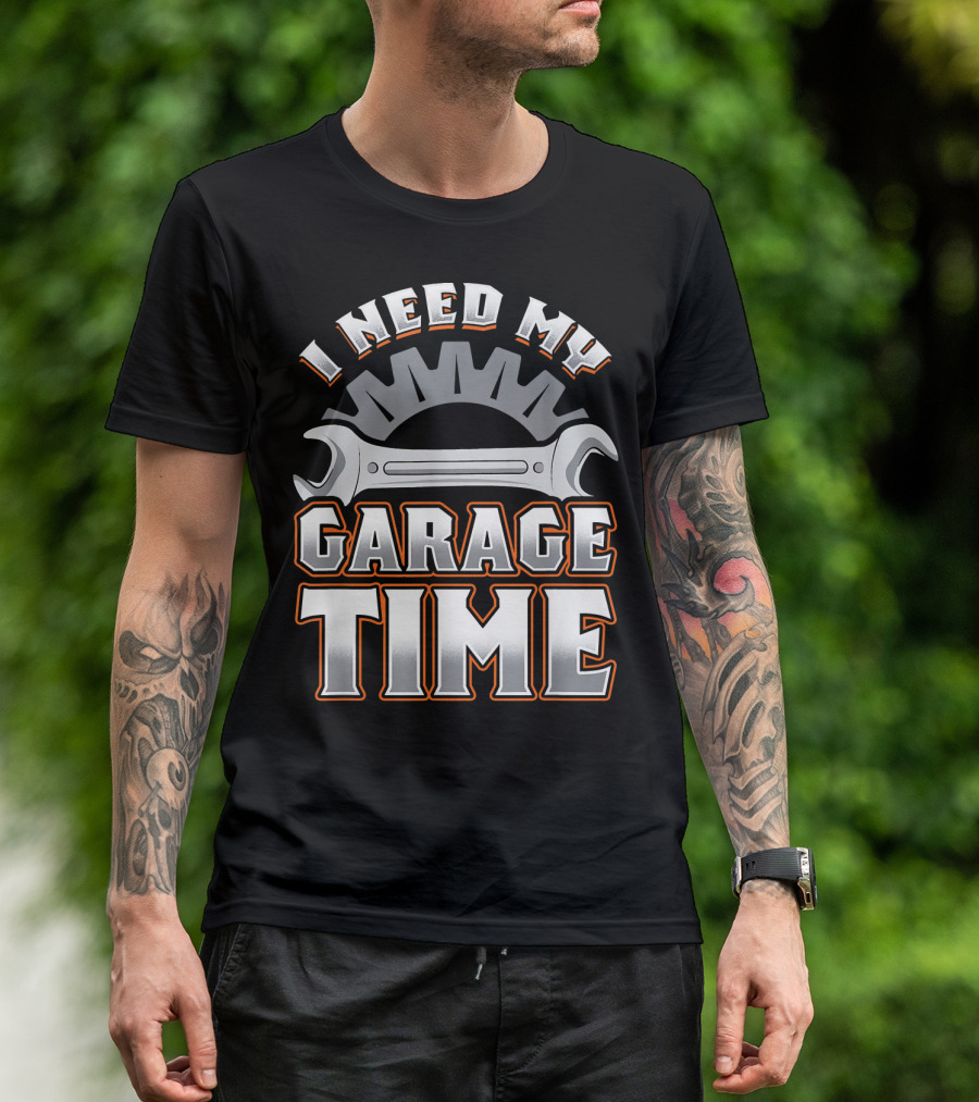 Funny Mechanic Wrench I Need My Garage Time T-Shirt