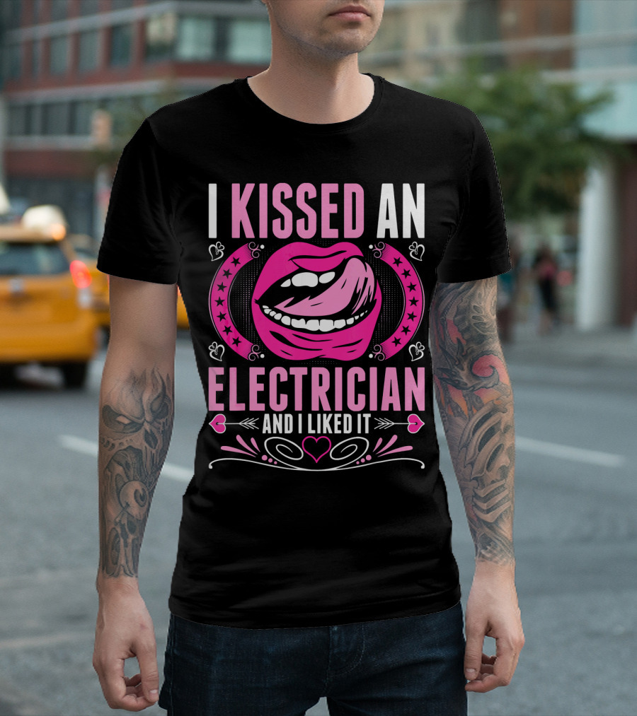 I Kissed An Electrician And I Liked It Lips Heart Stars T-Shirt