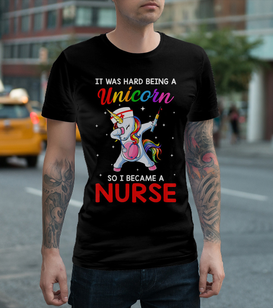 It Was Hard Being A Unicorn So I Became A Nurse Rainbow Dabbing Unicorn With Syringe T-Shirt