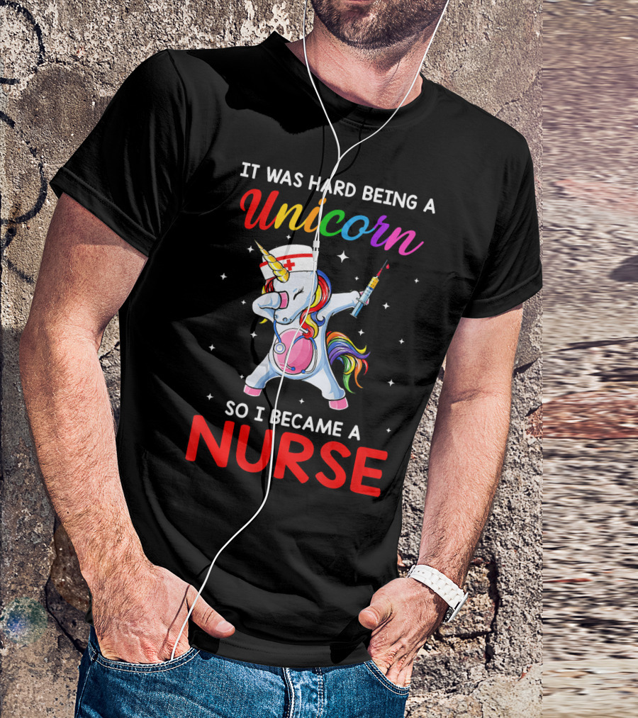 It Was Hard Being A Unicorn So I Became A Nurse Rainbow Dabbing Unicorn With Syringe T-Shirt