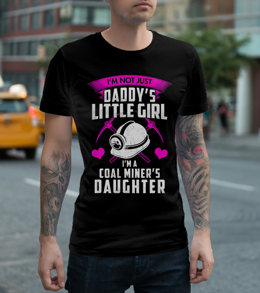 I'm Not Just Daddy's Little Girl I'm a Coal Miner's Daughter with Pink Hearts and Helmets T-Shirt