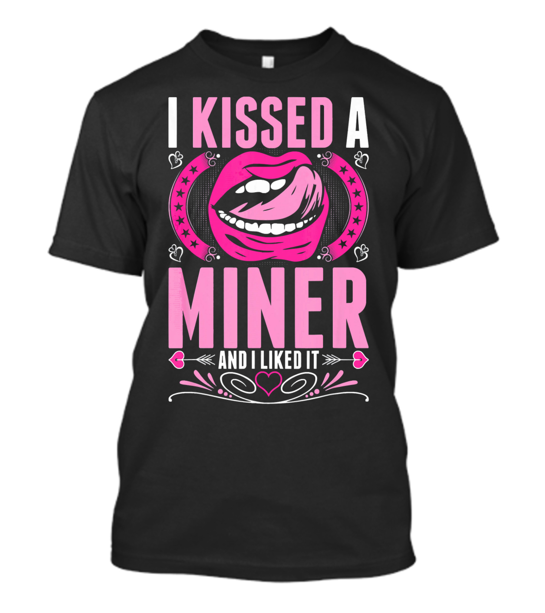 I Kissed A Miner And I Liked It Lips Hearts Stars T-Shirt
