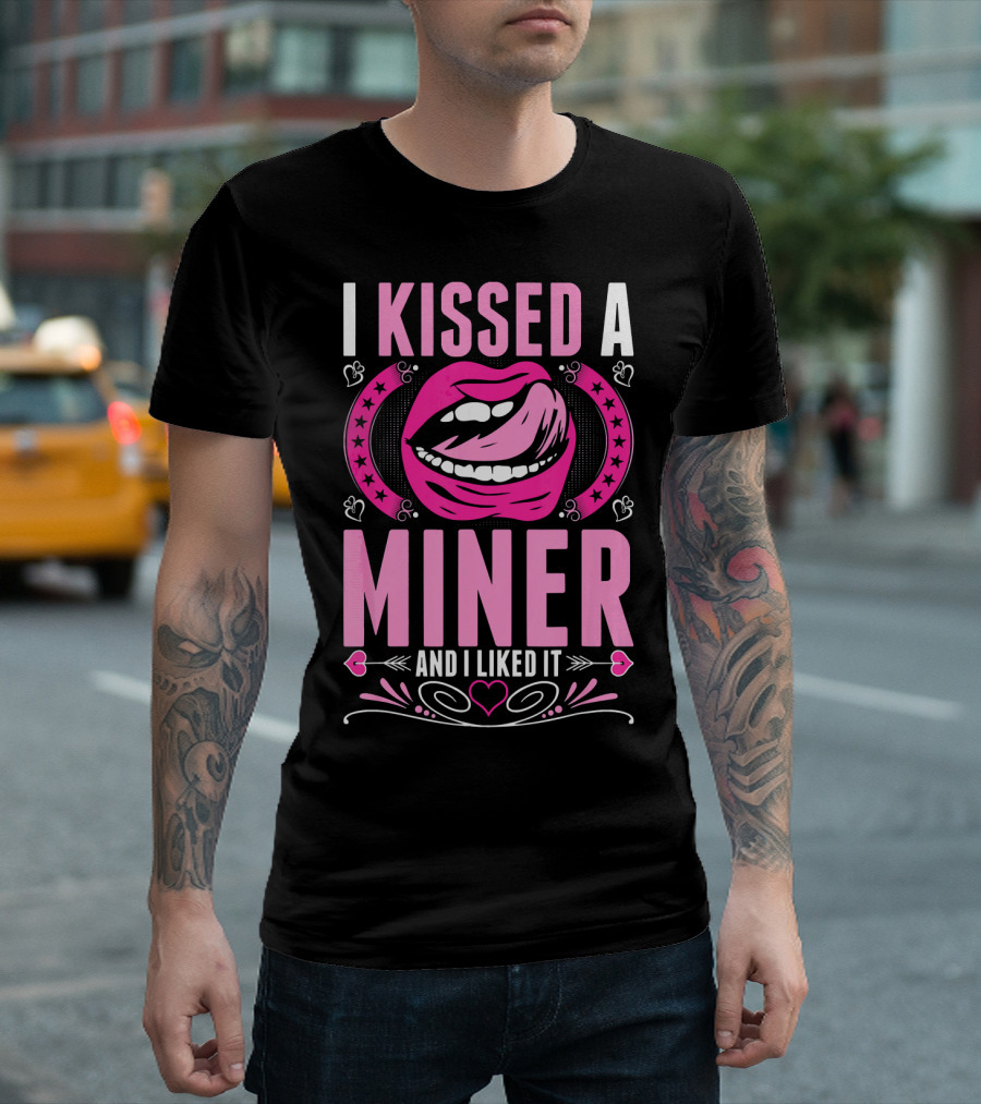 I Kissed A Miner And I Liked It Lips Hearts Stars T-Shirt