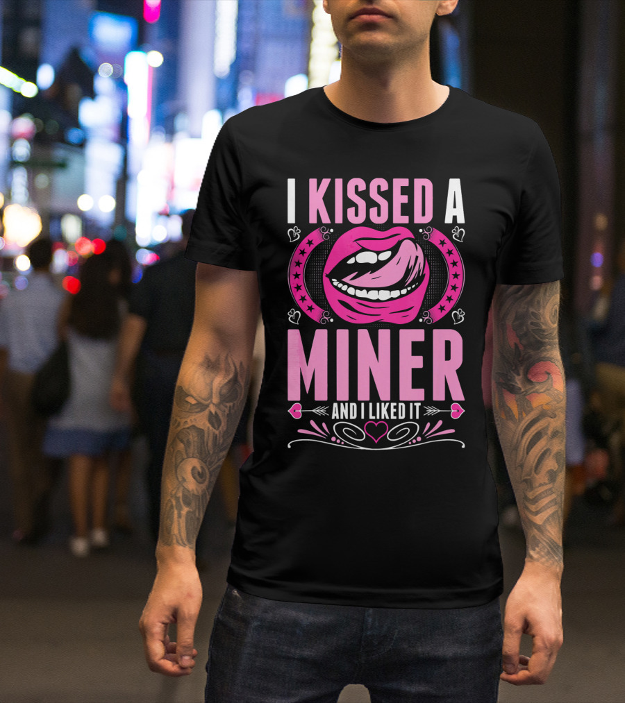 I Kissed A Miner And I Liked It Lips Hearts Stars T-Shirt