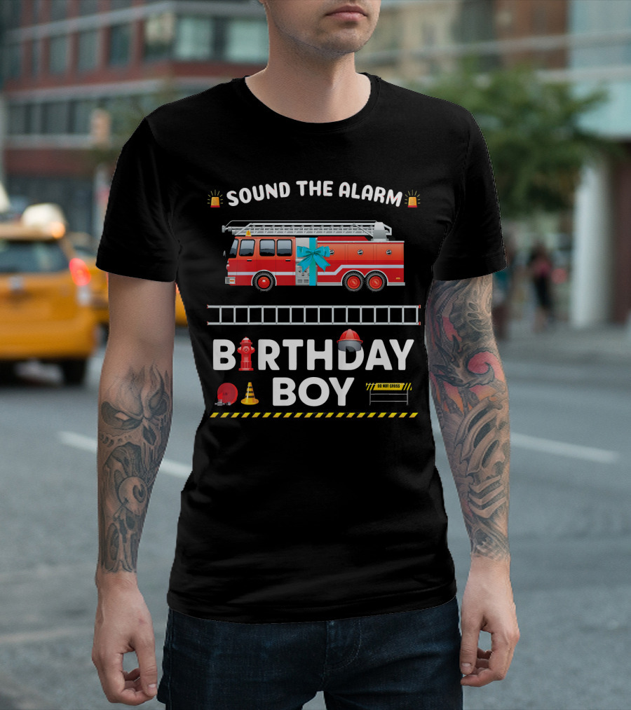 Sound The Alarm Fire Truck Birthday Boy T-Shirt