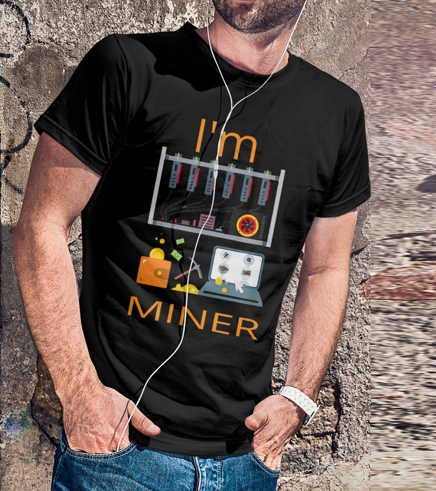 I'm Miner Money Grows On Mining Cry Cryptocurrency Computing T-Shirt